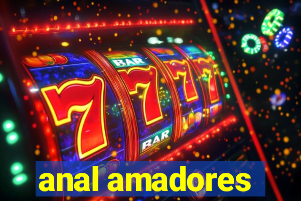 anal amadores